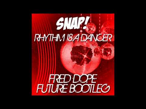 Snap! - Rhythm is a Dancer (Fred Dope Future Bootleg)