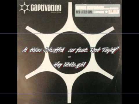 Mathias Schaffhäuser feat. Rob Taylor - Hey little girl