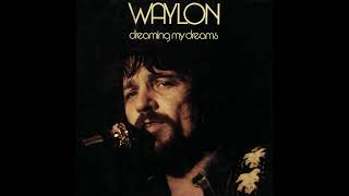Dreaming My Dreams with You – Waylon Jennings