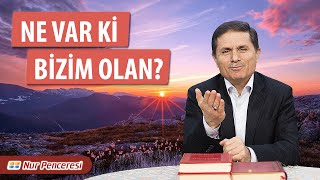 Dr. Ahmet ÇOLAK(Kısa) - Ne Var ki Bizim Olan?