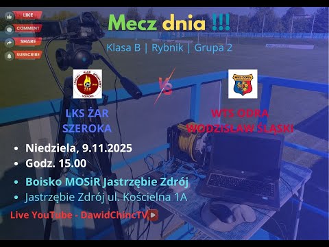Jastrzębie Zdrój 9.11.2025 | LKS ŻAR SZEROKA - WTS ODRA WODZISŁAW ŚLĄSKI | LIVE