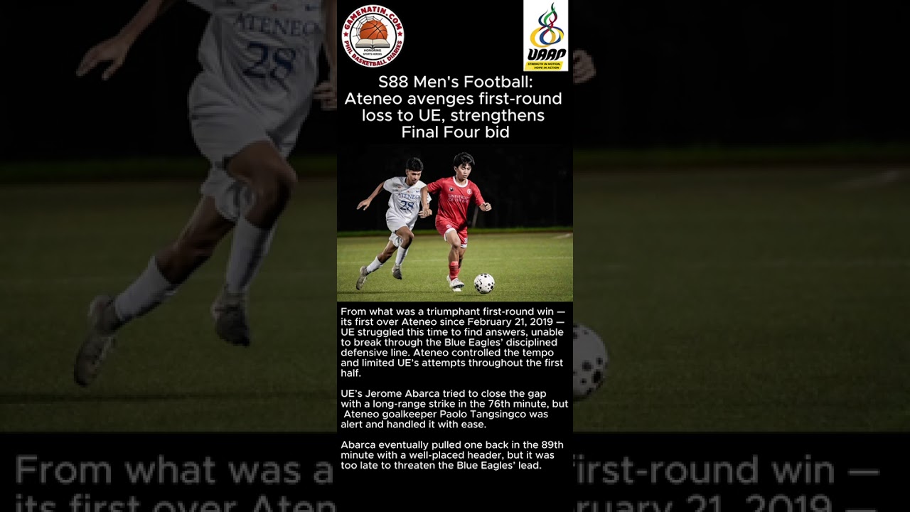 UAAP Men's Football: Ateneo avenges first round loss by beating UE, 3-1