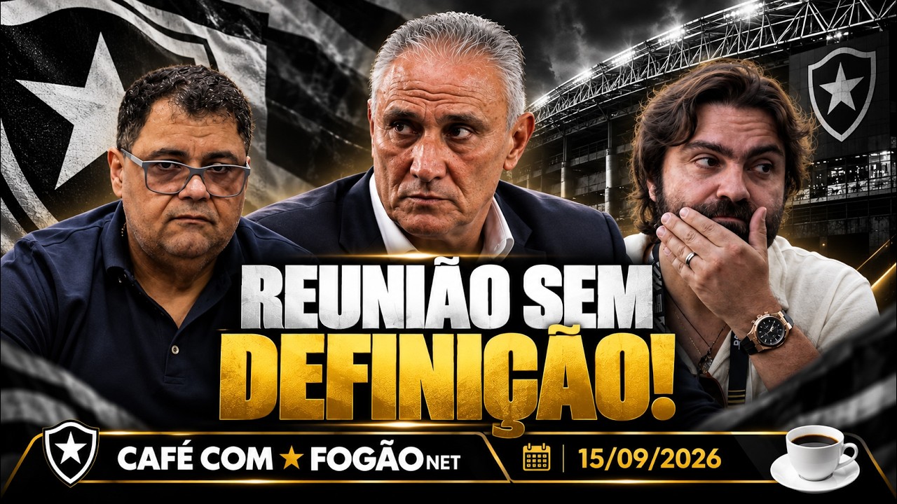 LIVE CAFÉ COM FOGÃONET | Reunião com Tite termina sem acordo; Botafogo tenta Rafa Benítez