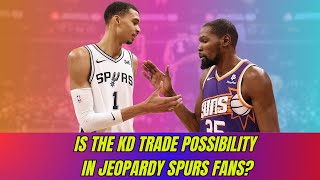 Is The KD Trade Possibility In Jeopardy Spurs Fans?