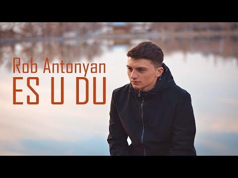 Rob Antonyan - Es u Du (Official Video) "New 2018"