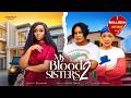My Blood Sisters 2 Bamike Olawunmi Chizzy Alichi Mbah Jennifer Obodo 2026 Latest Nigerian Movie