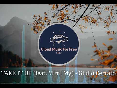 TAKE IT UP (feat. Mimi My) - Giulio Cercato (No Copyright Music)