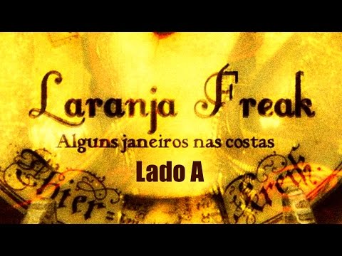 Alguns Janeiros nas Costas  ( Lado A ) - LARANJA FREAK