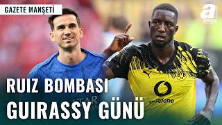 Süper Lig’de Dev Savaş: Ruiz ve Guirassy Bombası!