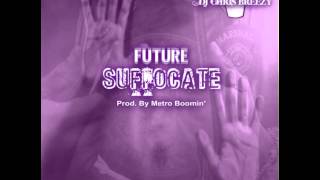 Suffocate-Future (Chopped &amp; Screwed By DJ Chris Breezy)