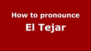 How to pronounce El Tejar