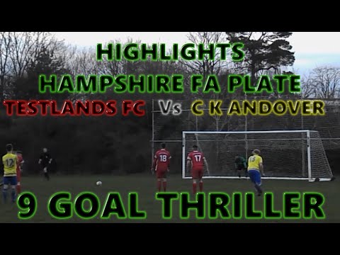 TESTLANDS FC Vs C K ANDOVER (Hampshire FA Plate) 5 Goals in 10mins