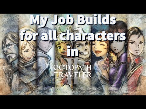 My Octopath Traveler 2 Job Builds for all Characters
