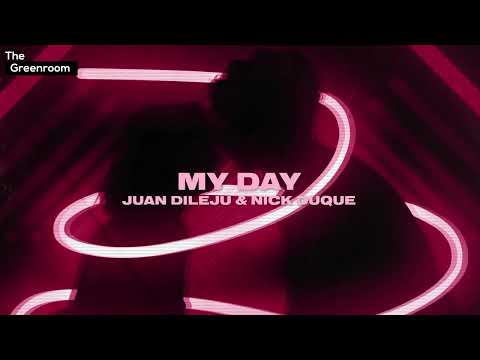 Juan Dileju, Nick Duque - My Day | The Greenroom [Tech House]