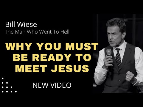 Why You Must Be Ready To Meet Jesus - Bill Wiese, "The Man Who Went To Hell" "23 Minutes In Hell"