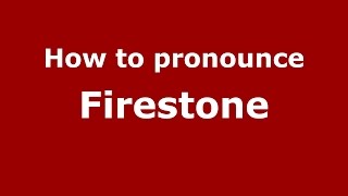 How to pronounce Firestone