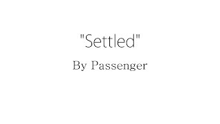 Settled - Passenger (Lyrics)