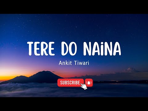 Tere Do Naina – Gourov & Roshin ft. Ankit Tiwari | Lyrics