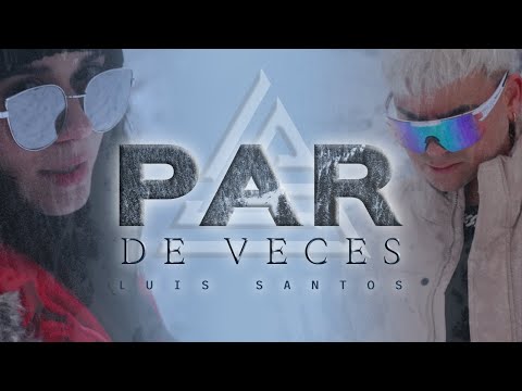 Luis Santos - Par De Veces (Official Video)