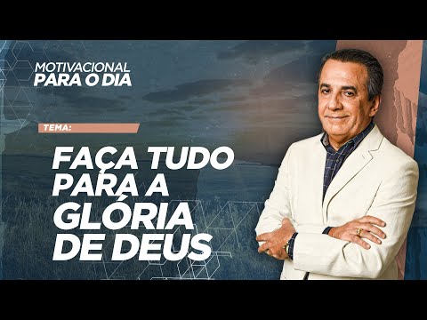 FAÇA TUDO PARA A GLÓRIA DE DEUS