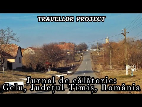Jurnal de călătorie: Gelu, Județul Timiș, România