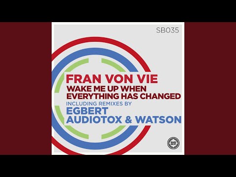 Wake Me Up When Everything Has Changed