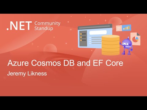 Entity Framework Community Standup - Azure Cosmos DB and EF Core