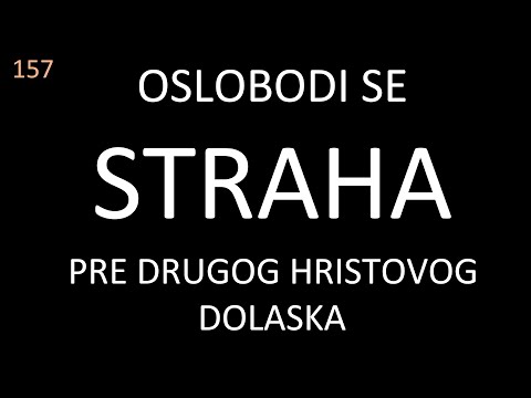 157 POSLEDNJA VREMENA - Oslobodi se STRAHA pre Drugog Hristovog Dolaska - A strašljivima... Otk. 21