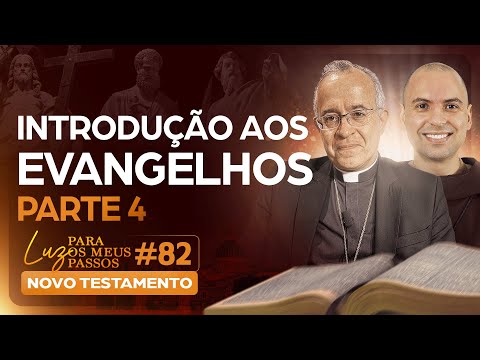 Introdução aos Evangelhos | Parte 4 | Luz para os meus passos | Novo Testamento | #82