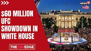 White House To Host Mega UFC Spectacle Worth $60 Million | Dana White | Trump | Sports News | N18G