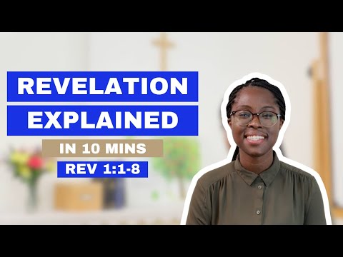 Revelation Explained in 10 minutes (Revelation 1:1-8)