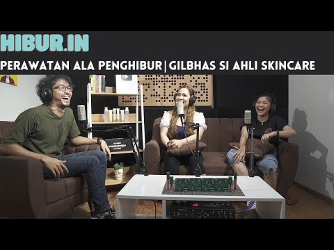 Eps. 10 : Perawatan ala penghibur | Gilbhas si ahli skincare