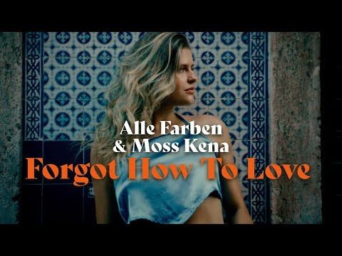 Alle Farben x Moss Kena - Forgot How To Love [Official Video]