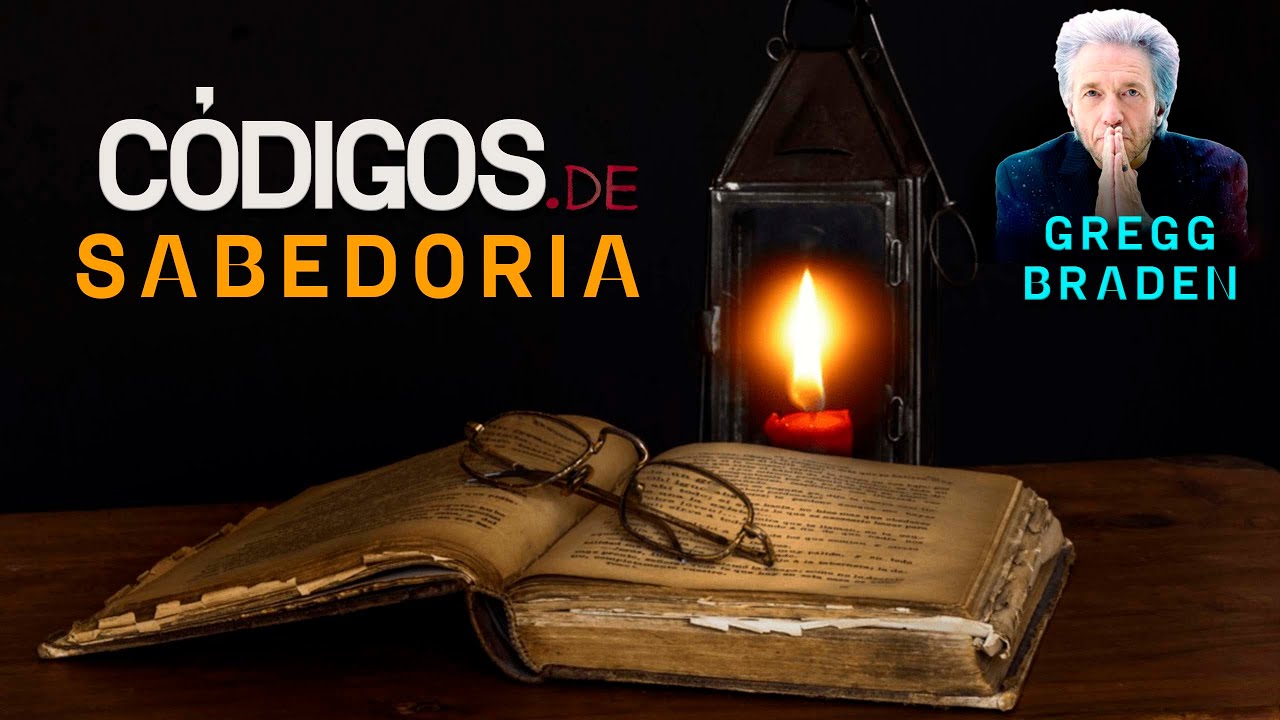 GREGG BRADEN | CÓDIGOS DE SABEDORIA