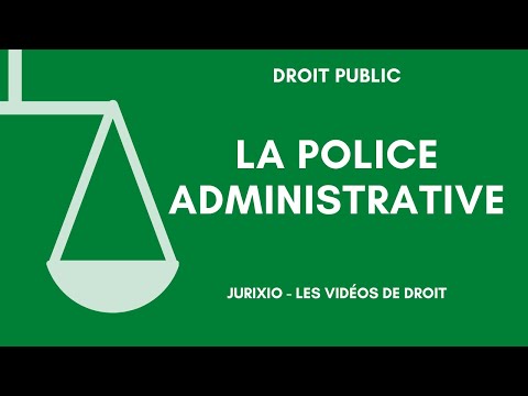 Administrative police (definition, distinction with judicial police, public order, etc.)