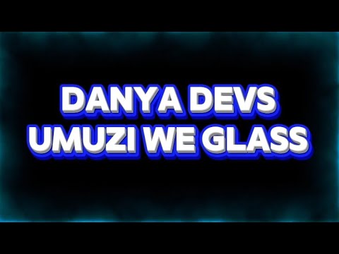 Danya Devs &ndash; UMUZI WE GLASS (Ft. Empro, Nomfundo Moh, Makhosi & Kinglee Beats) [Lyrics video]