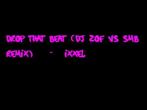 Drop that Beat (Dj Zof vs SMB remix) - Ixxel