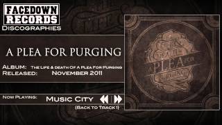 The Life and Death of A Plea for Purging - Music City