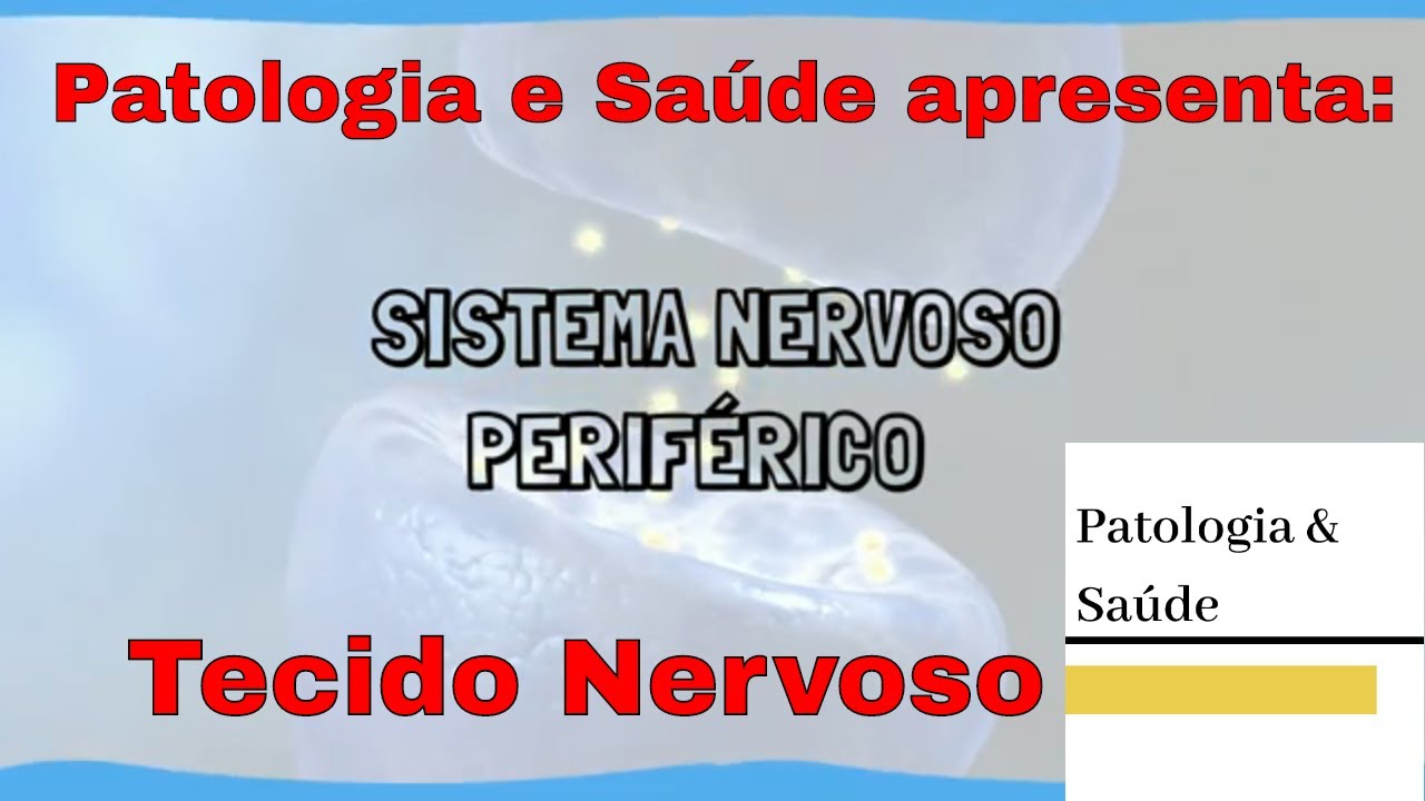 Tecido Nervoso: Histologia do Sistema Nervoso Periférico