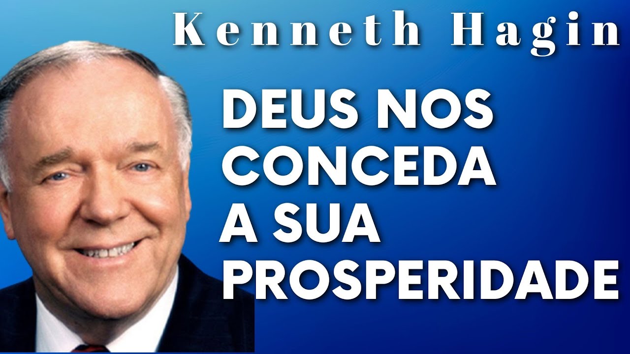 KENNETH HAGIN 🔥🔥🔥 - DEUS NOS CONCEDA A SUA PROSPERIDADE. Em Português.