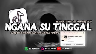 Download lagu DJ NGANA SU TINGGAL BANG DIKA MASHUP SAD BANG DIKA [Slowed/Reverb] VIRAL TIKTOK!! mp3