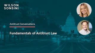 Antitrust Conversations: Fundamentals of Antitrust Law