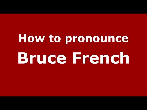 How to pronounce Bruce French (American English/US)  - PronounceNames.com