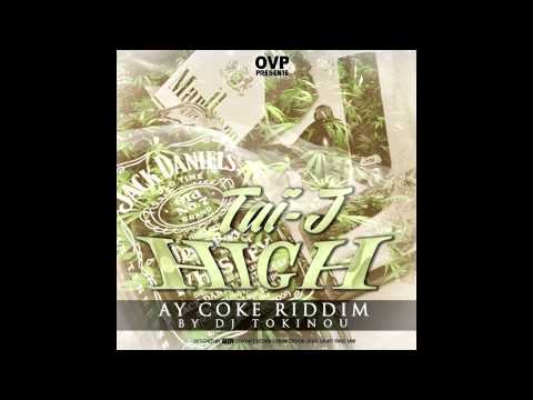 Taï - J AkA DanJaah Taï - High (O.V.P.2K15) Ay Koké Riddim by Dj Tokinou