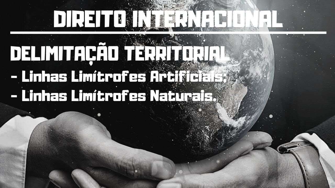 Direito Internacional - Delimitação Territorial - Linhas Limítrofes