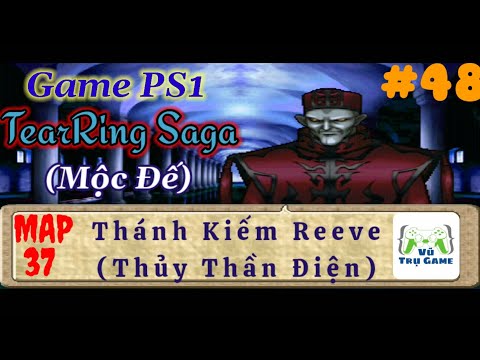 TearRing Saga - Mộc Đế #48| Map 37: Thánh Kiếm Reeve (Thủy Thần Điện) - Game Di Động [Việt Hóa].