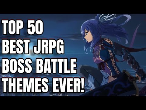 Top 50 Best JRPG Boss Battle Themes OF ALL TIME!