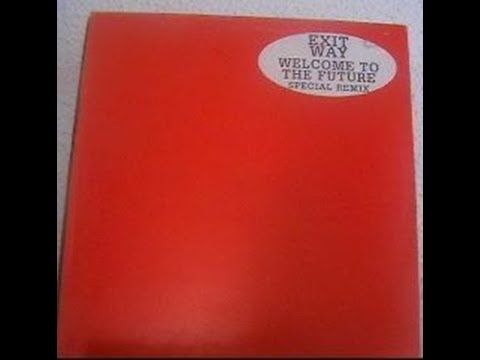 Exit Way - Welcome To The Future (Exit Way Remix)