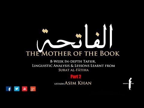 Tafsir Surah Fatiha Part 2/8 with Ustadh Asim Khan 04/11/15