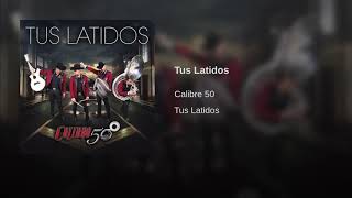 Tus Latidos - Calibre 50 (Audio Original) HD Estrenos
